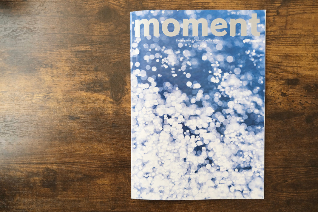 LEXUS(レクサス)カード会員様情報誌「moment Winter 2026」に タイアップ記事で、ご掲載頂きました!